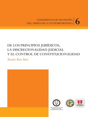 cover image of De los principios jurídicos, la discrecionalidad judicial y el control constitucional